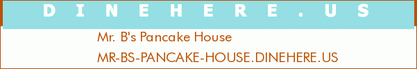 Mr. B's Pancake House