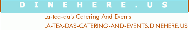 La-tea-da's Catering And Events