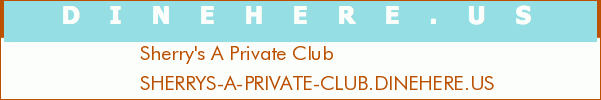 Sherry's A Private Club