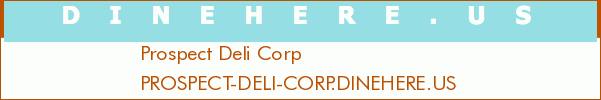Prospect Deli Corp