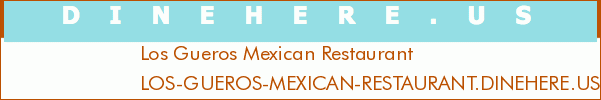 Los Gueros Mexican Restaurant