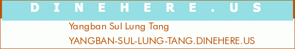 Yangban Sul Lung Tang