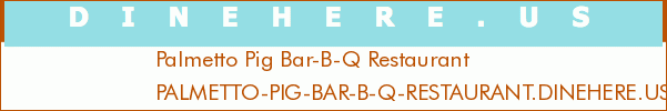 Palmetto Pig Bar-B-Q Restaurant