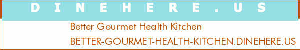 Better Gourmet Health Kitchen