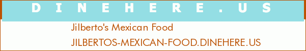 Jilberto's Mexican Food