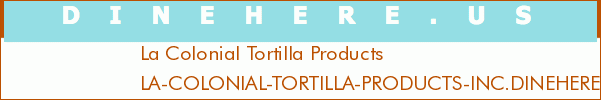 La Colonial Tortilla Products