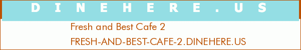 Fresh and Best Cafe 2