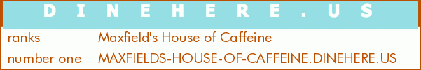 Maxfield's House of Caffeine