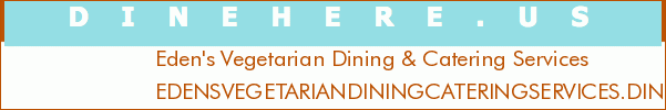 Eden's Vegetarian Dining & Catering Services