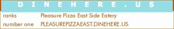 Pleasure Pizza East Side Eatery