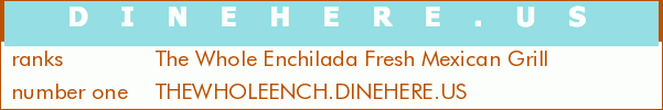 The Whole Enchilada Fresh Mexican Grill