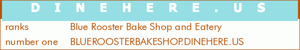 Blue Rooster Bake Shop and Eatery