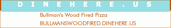 Bullman's Wood Fired Pizza