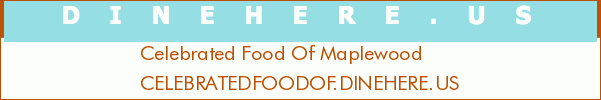 Celebrated Food Of Maplewood