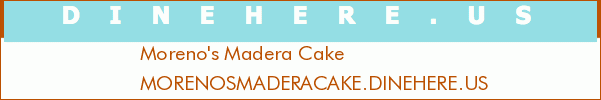 Moreno's Madera Cake