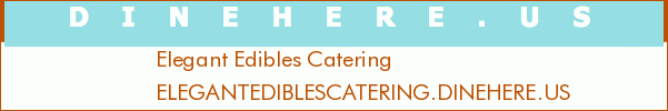 Elegant Edibles Catering