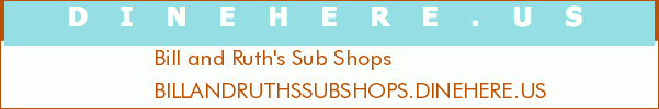 Bill and Ruth's Sub Shops