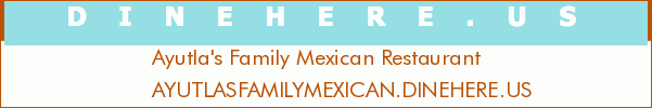 Ayutla's Family Mexican Restaurant