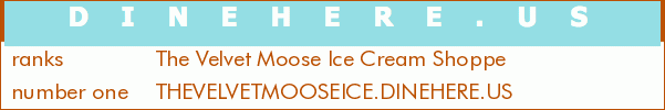 The Velvet Moose Ice Cream Shoppe