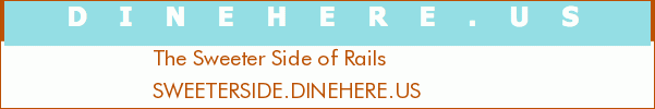 The Sweeter Side of Rails