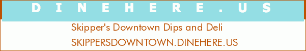 Skipper's Downtown Dips and Deli