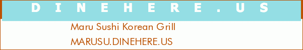 Maru Sushi Korean Grill