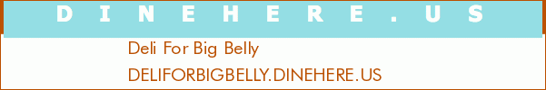 Deli For Big Belly