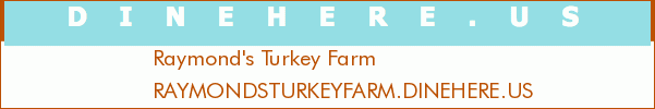 Raymond's Turkey Farm
