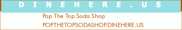 Pop The Top Soda Shop