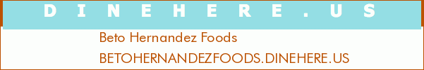 Beto Hernandez Foods