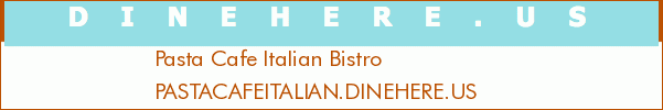 Pasta Cafe Italian Bistro