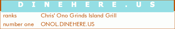 Chris' Ono Grinds Island Grill