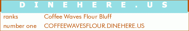 Coffee Waves Flour Bluff