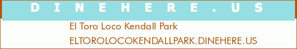 El Toro Loco Kendall Park