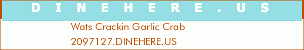 Wats Crackin Garlic Crab
