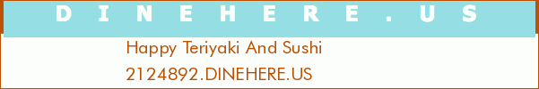 Happy Teriyaki And Sushi