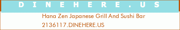 Hana Zen Japanese Grill And Sushi Bar