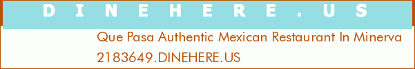Que Pasa Authentic Mexican Restaurant In Minerva