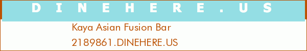 Kaya Asian Fusion Bar