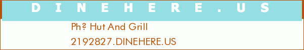 Ph? Hut And Grill