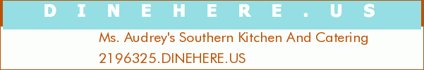 Ms. Audrey's Southern Kitchen And Catering