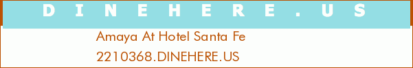 Amaya At Hotel Santa Fe