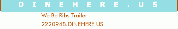 We Be Ribs Trailer