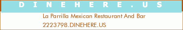 La Parrilla Mexican Restaurant And Bar