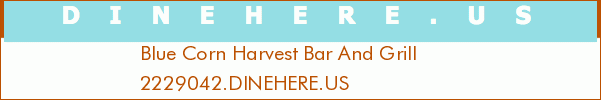 Blue Corn Harvest Bar And Grill