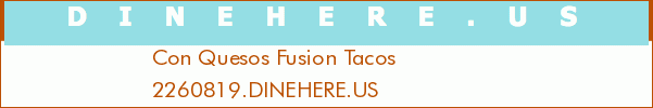 Con Quesos Fusion Tacos