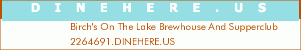 Birch's On The Lake Brewhouse And Supperclub