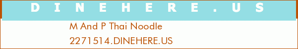 M And P Thai Noodle