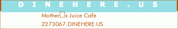 Mothers Juice Cafe