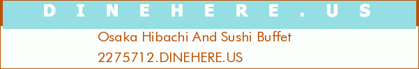 Osaka Hibachi And Sushi Buffet